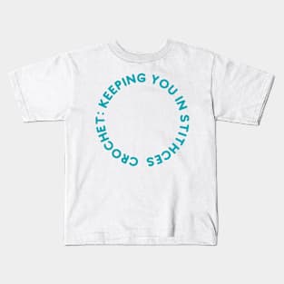 Crochet: Keeping You in Stitches Kids T-Shirt